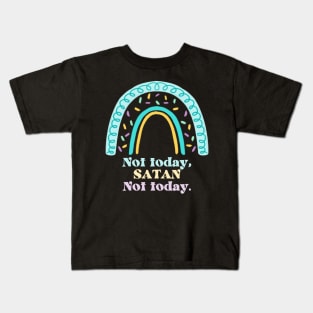 Not Today Satan Not Today Kids T-Shirt
